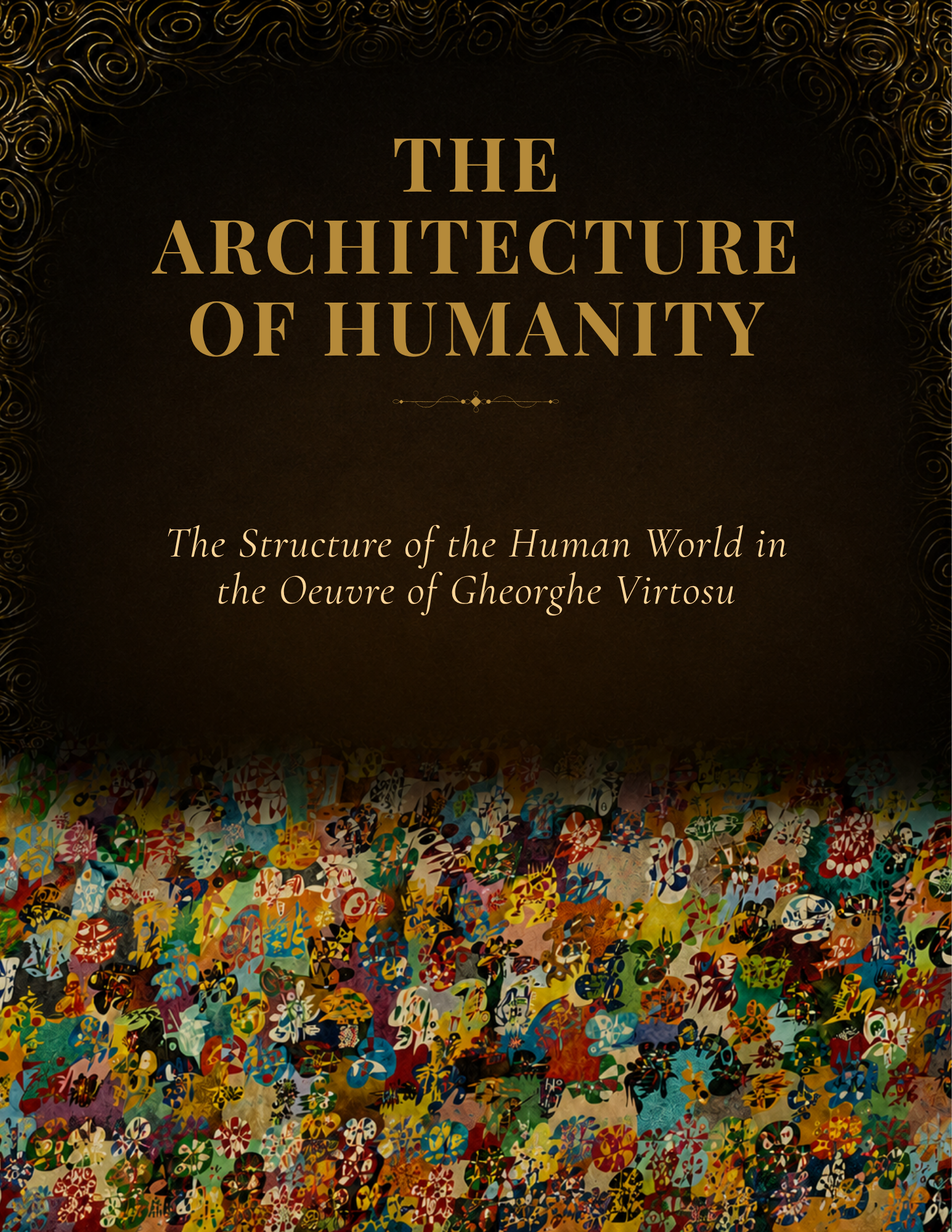 عمارة الإنسانية: بنية العالم الإنساني في أعمال Gheorghe Virtosu، كتاب منشور عن الفن المعاصر والرسم.